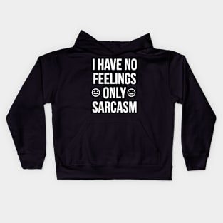 I Have No Feelings Only Sarcasm Kids Hoodie